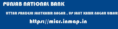 PUNJAB NATIONAL BANK  UTTAR PRADESH SANTKABIR NAGAR , UP SANT KABIR NAGAR UMARIYA BAZAR,(SANTKABIRNGR)UP  micr code